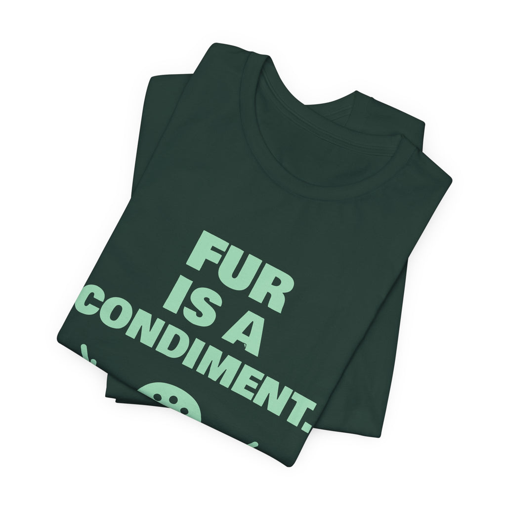 Fur Is a Condiment Tee (Mint Green Ink)