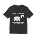I Talk to the Dog Tee (Dark)
