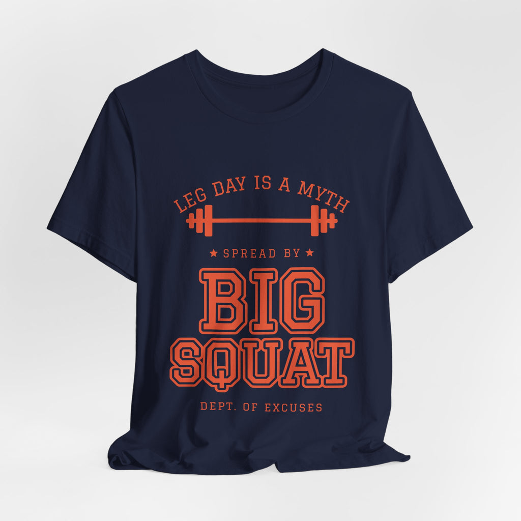 Leg Day Is a Myth Spread by Big Squat Tee (Orange Ink)