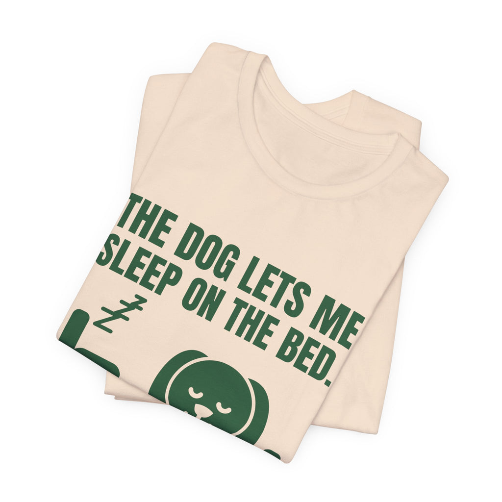 The Dog Lets Me Sleep on the Bed. Sometimes Tee (Forest Green Ink)