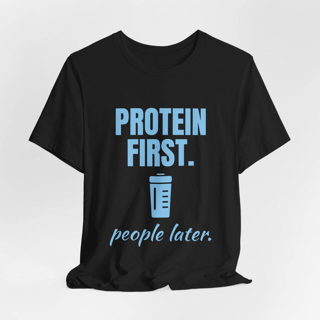 Protein First. People Later Tee (Sky Blue Ink)
