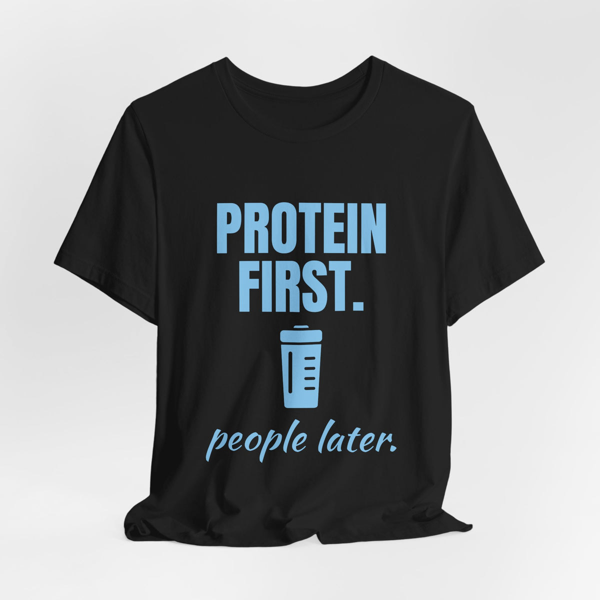 Protein First. People Later Tee (Sky Blue Ink)
