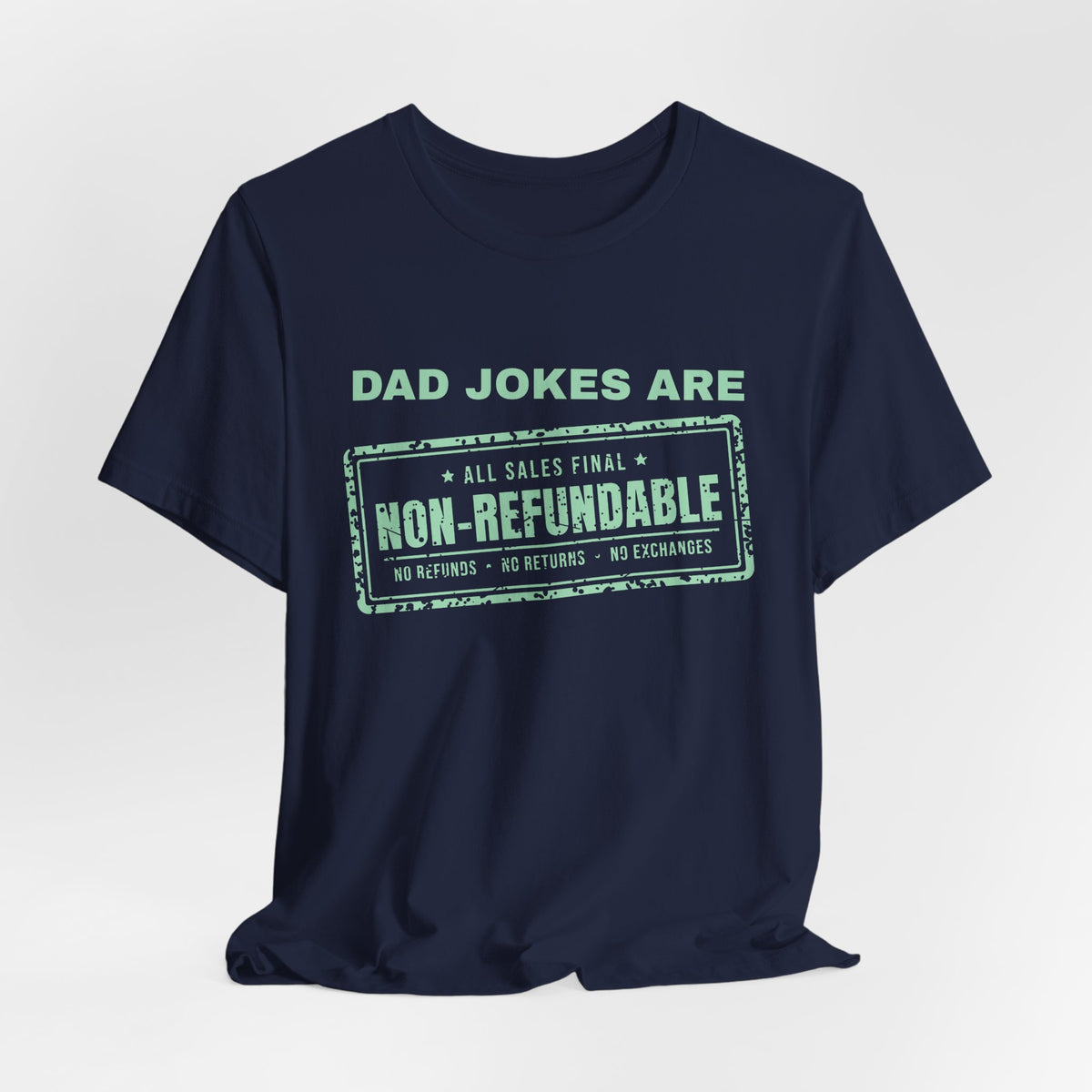 Dad Jokes Are Non-Refundable Tee (Mint Green Ink)