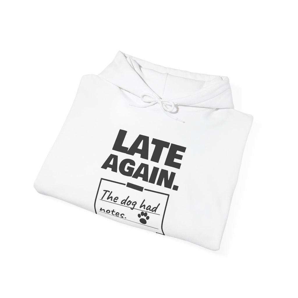 Late Again. The Dog Had Notes. Hoodie (Light)