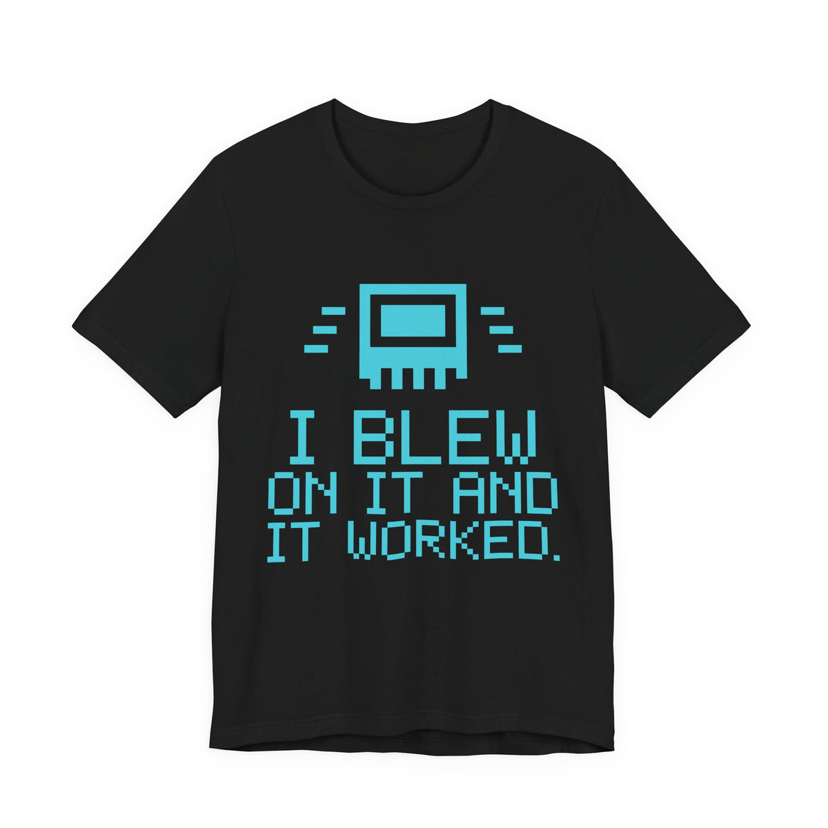 I Blew on It and It Worked Tee (Cyan)