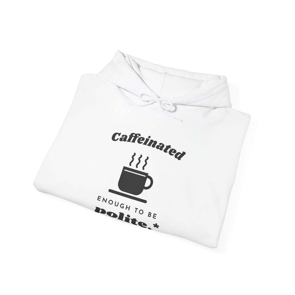 Caffeinated Enough to Be Polite Hoodie (Light)