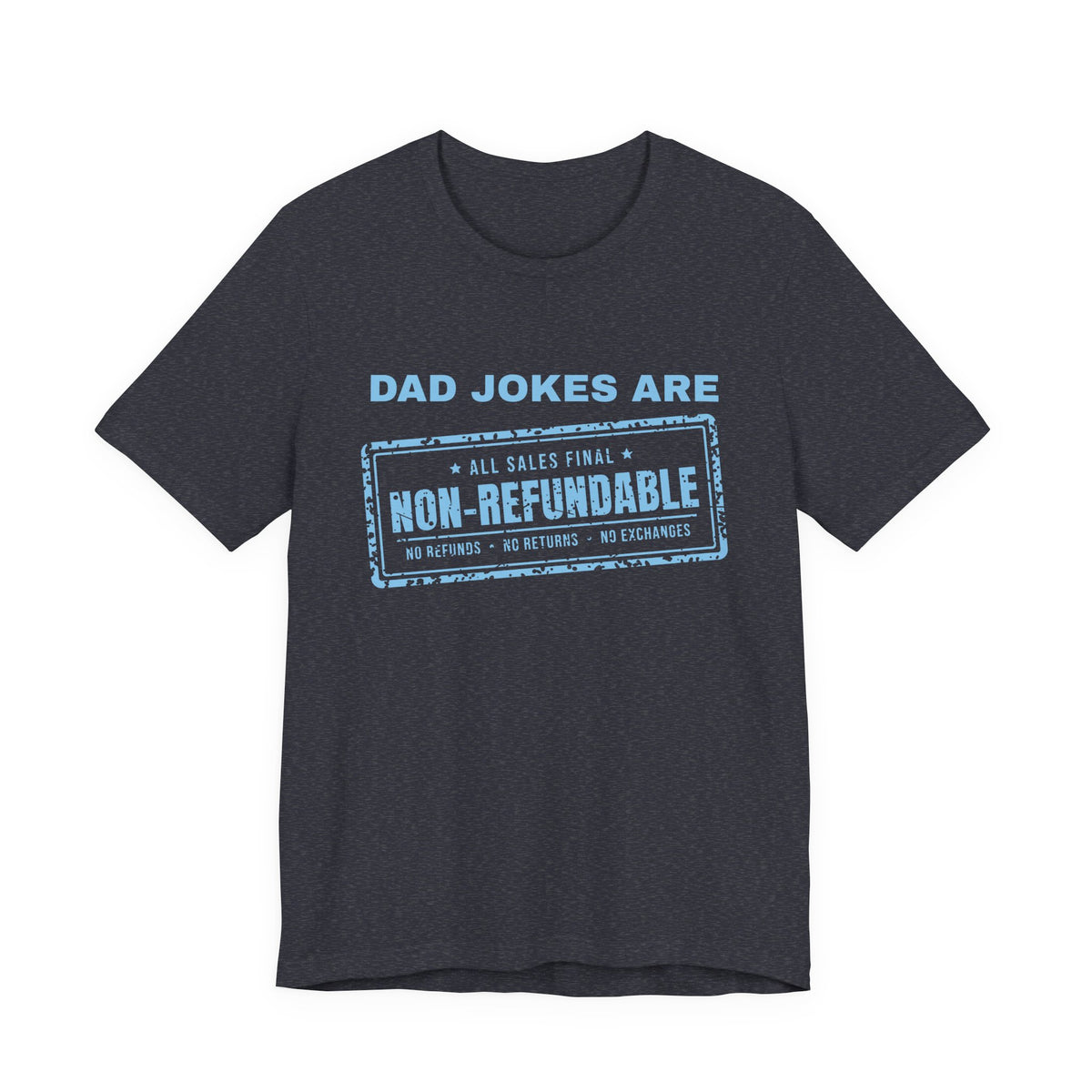 Dad Jokes Are Non-Refundable Tee (Sky Blue Ink)