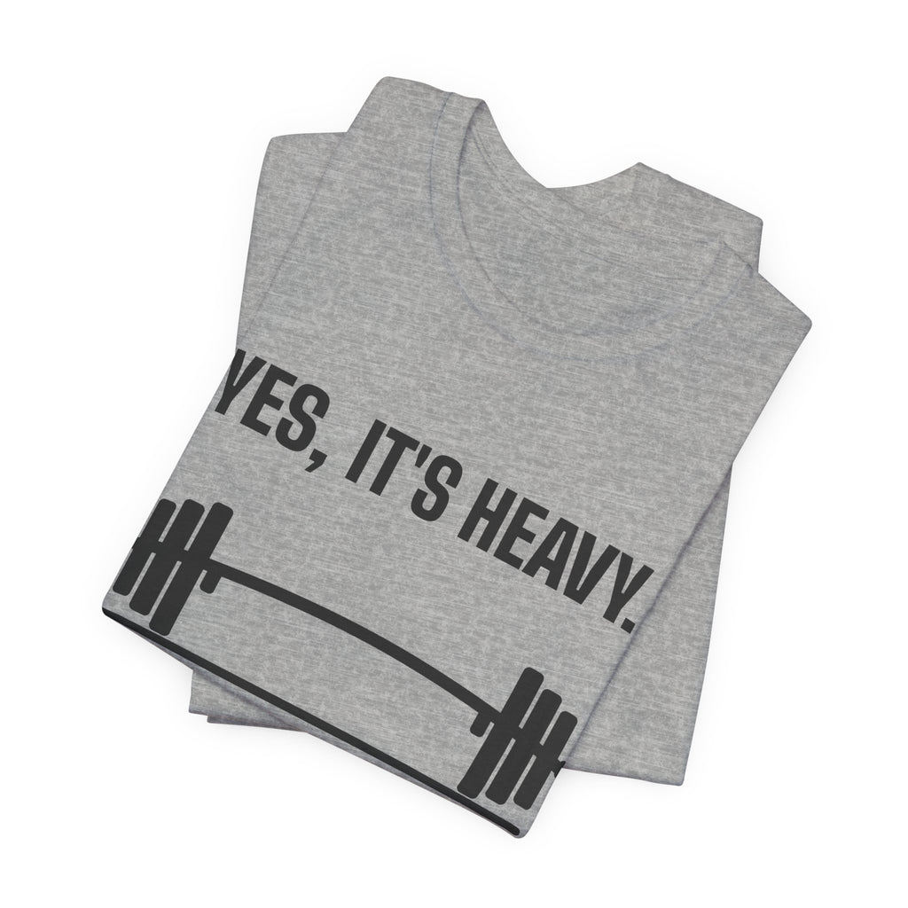Yes, It's Heavy. No, My Back Is Fine Tee (Light)