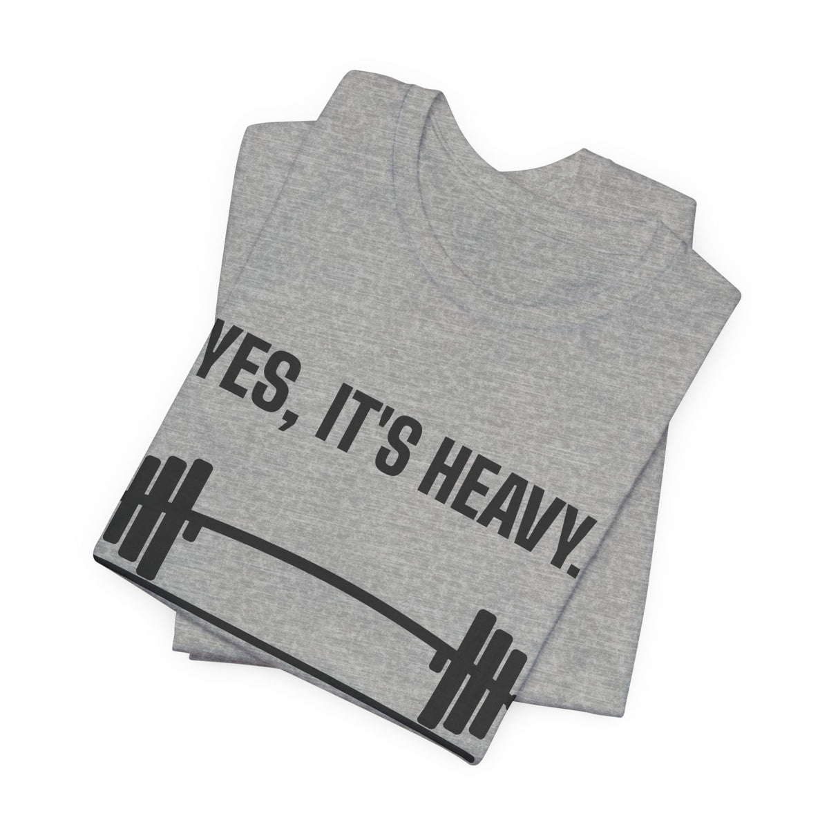 Yes, It's Heavy. No, My Back Is Fine Tee (Light)