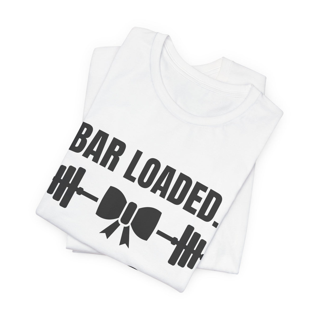 Bar Loaded. Bow On Tee (Light)