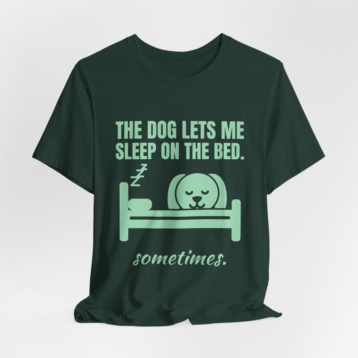 The Dog Lets Me Sleep on the Bed. Sometimes Tee (Mint Green Ink)