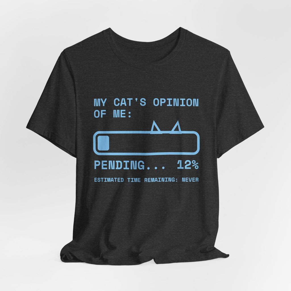 My Cat's Opinion of Me: Pending Tee (Sky Blue Ink)