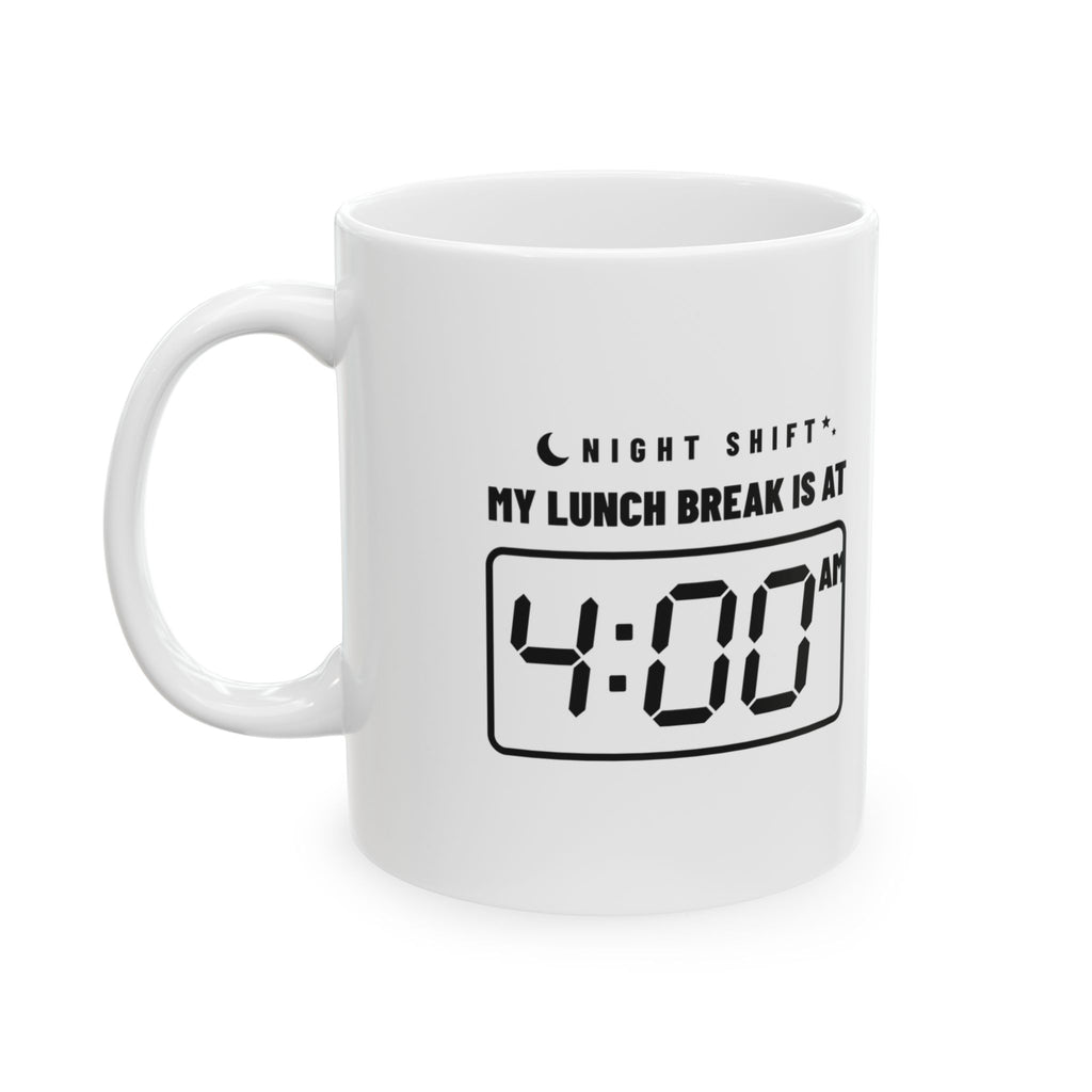 My Lunch Break Is at 4 AM Mug