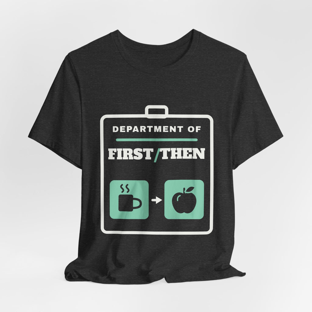 Department of First/Then Tee (Dark)
