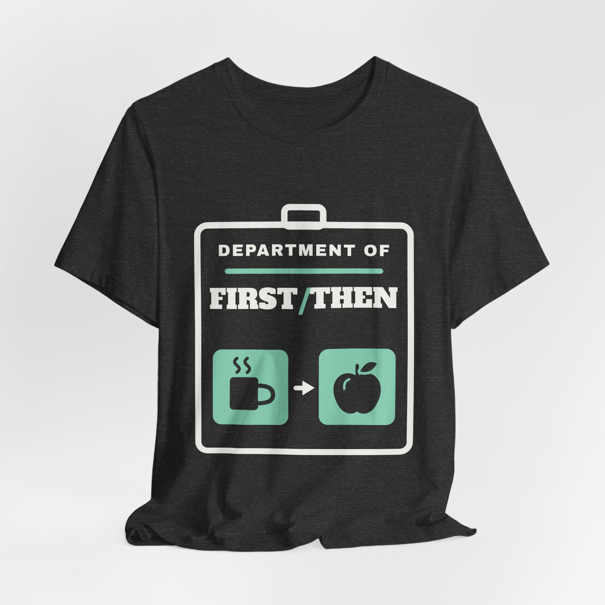 Department of First/Then Tee (Dark)