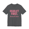 Deadlift First. Brunch Later Tee (Rose Pink)