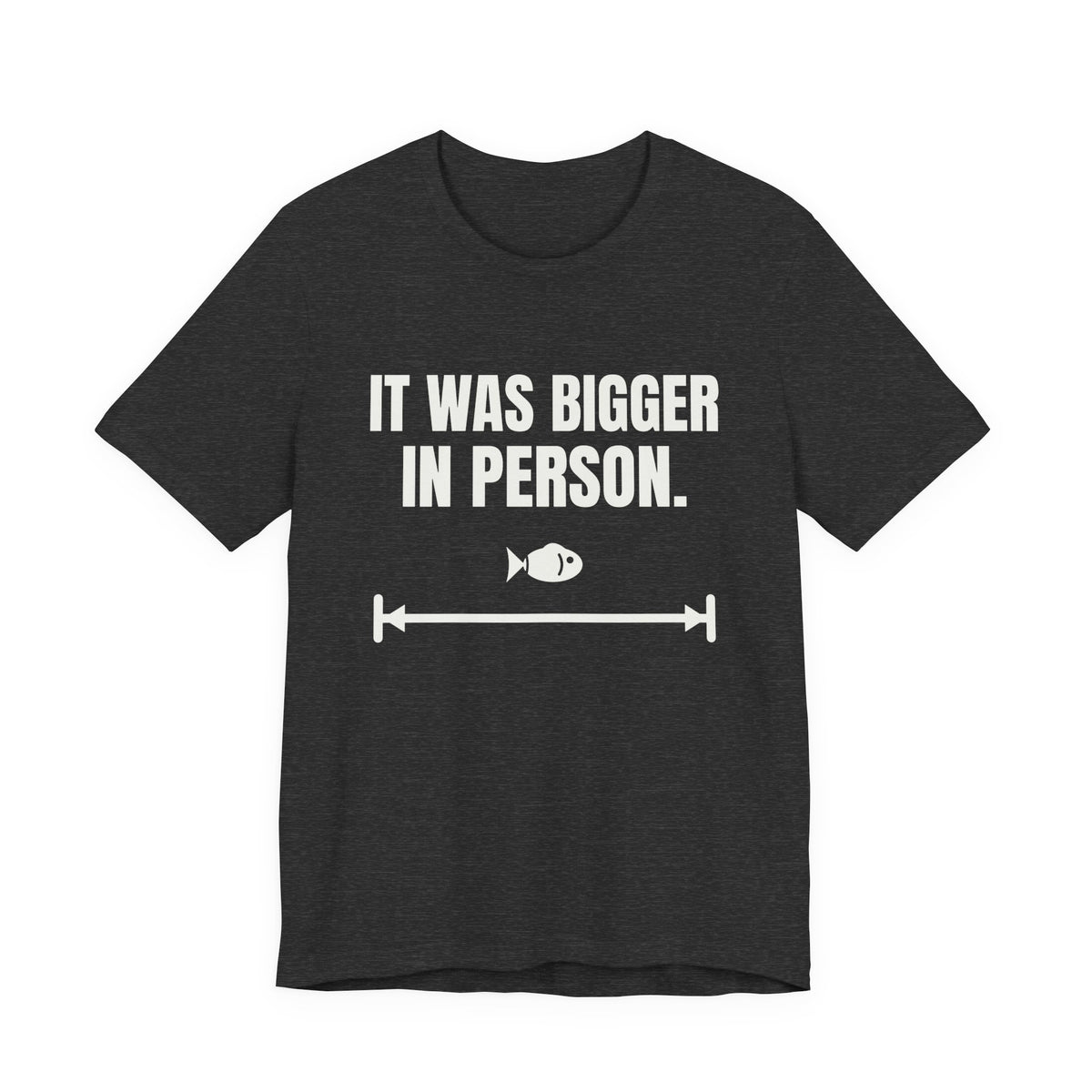 It Was Bigger in Person Tee (Dark)