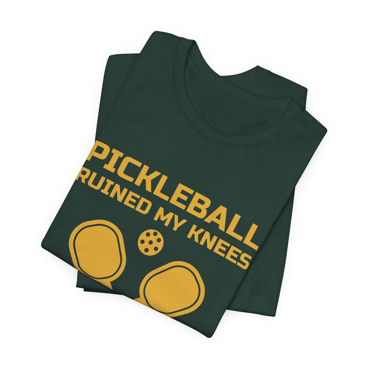Pickleball Ruined My Knees and I'd Do It Again Tee (Gold Ink)