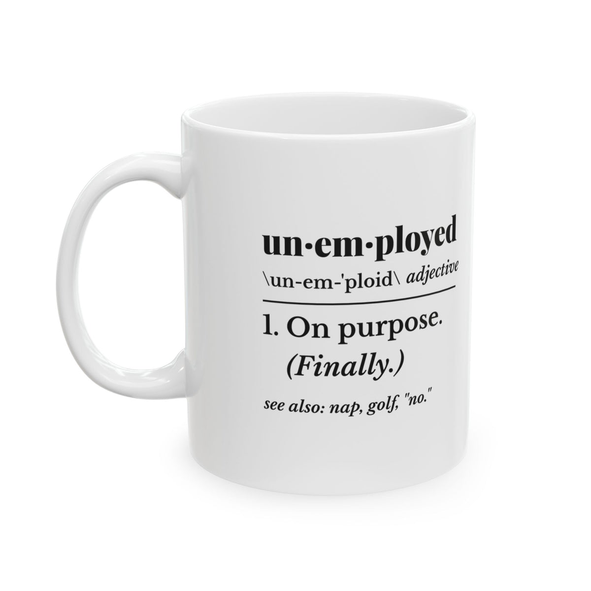 Unemployed on Purpose Mug
