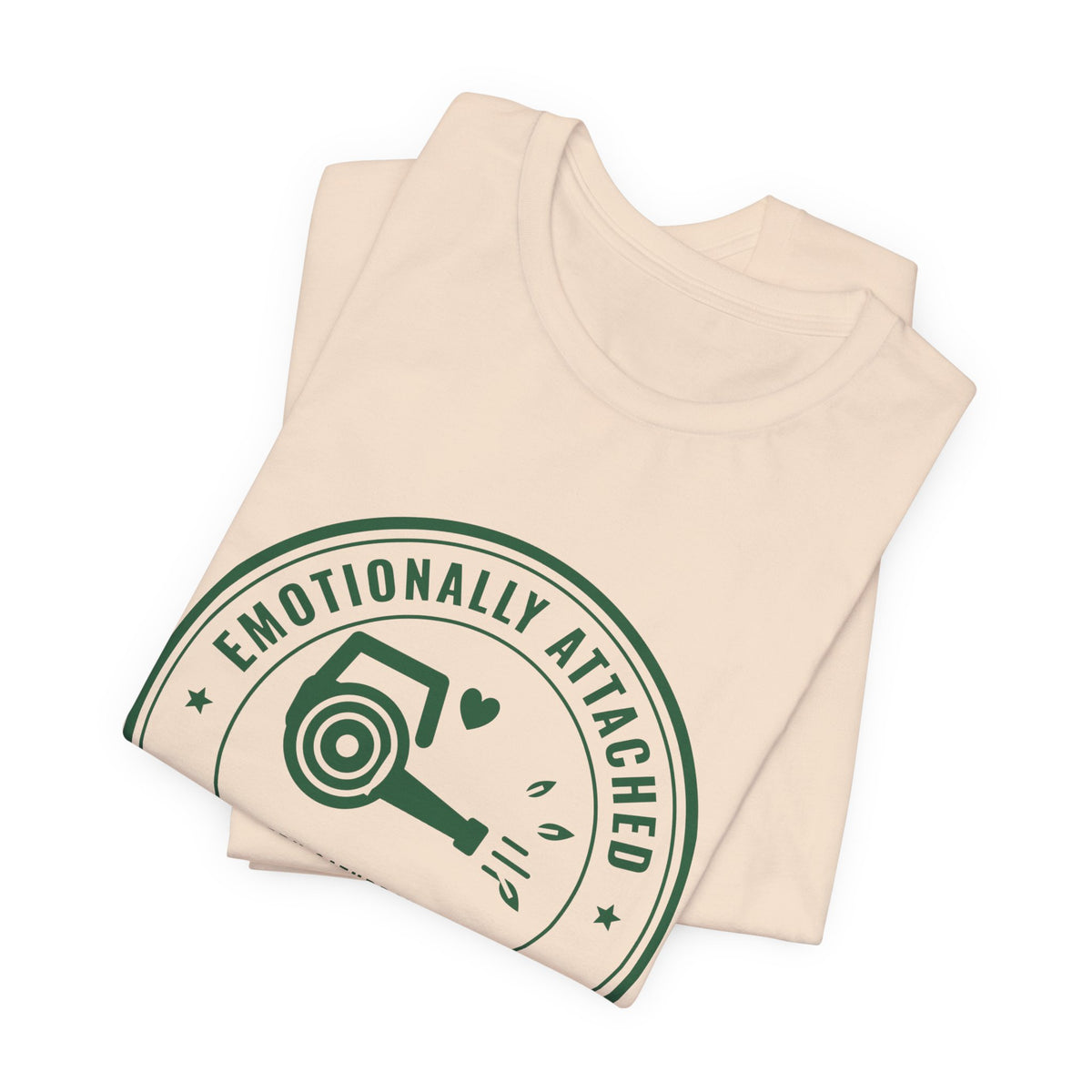 Emotionally Attached to My Leaf Blower Tee (Forest Green Ink)