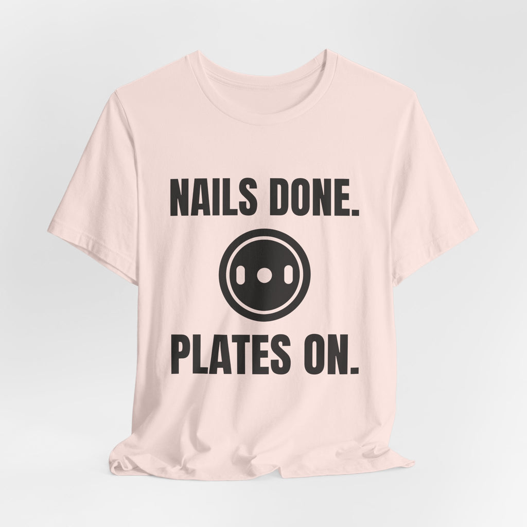 Nails Done. Plates On Tee (Light)