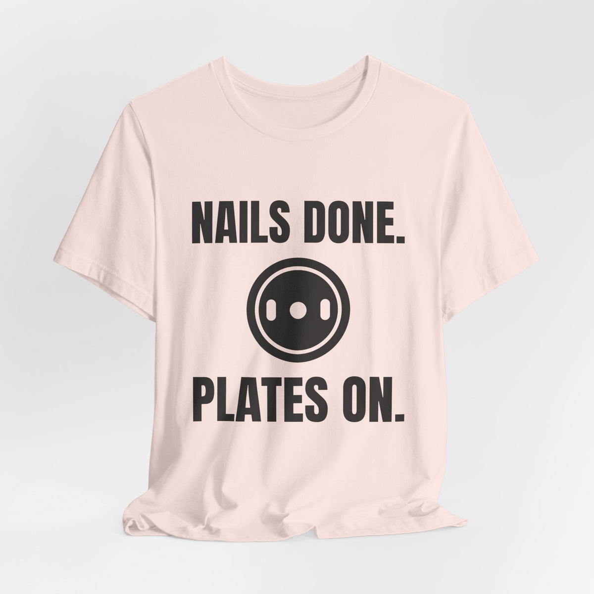 Nails Done. Plates On Tee (Light)
