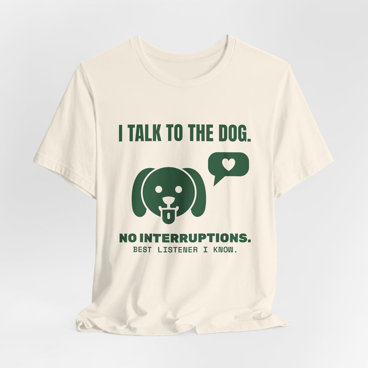 I Talk to the Dog Tee (Forest Green Ink)