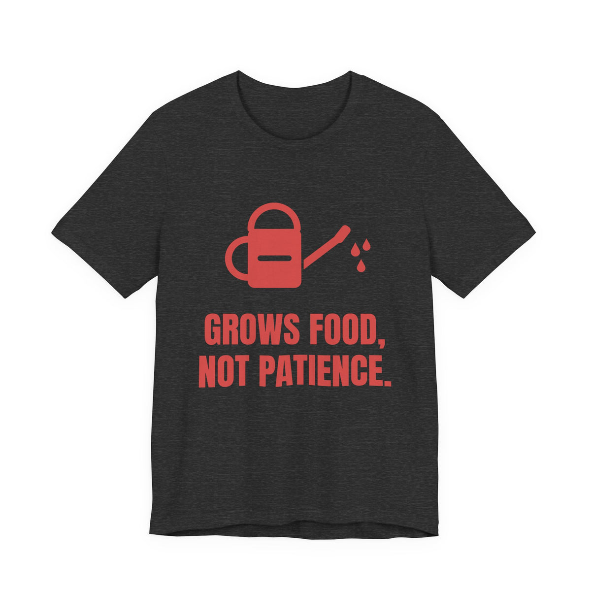 Grows Food, Not Patience Tee (Tomato)