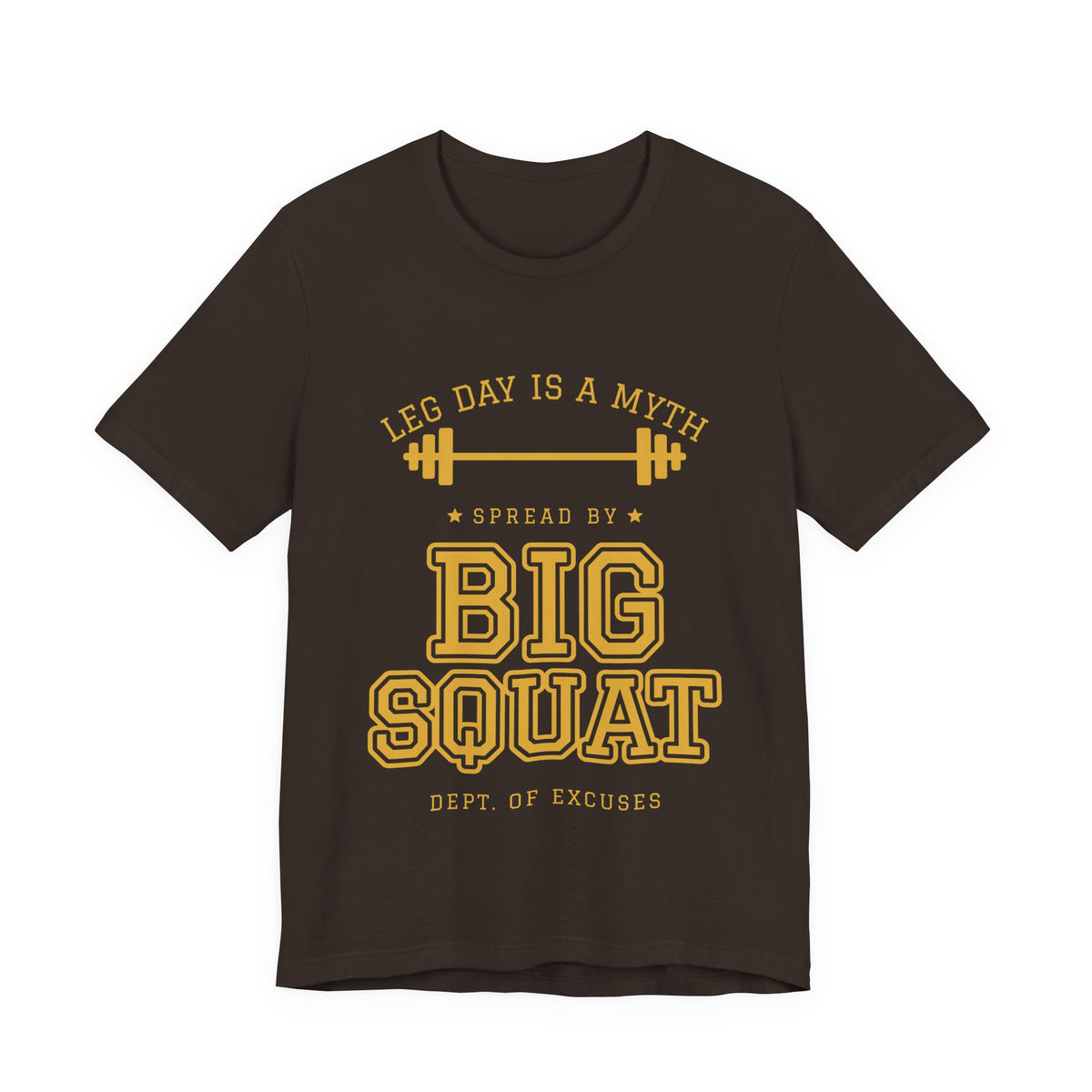 Leg Day Is a Myth Spread by Big Squat Tee (Gold Ink)