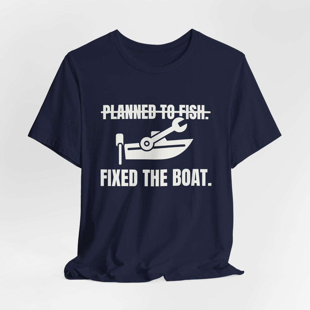 Planned to Fish. Fixed the Boat Tee (Dark)