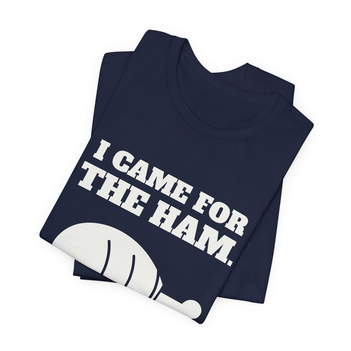 I Came for the Ham Tee (Dark)