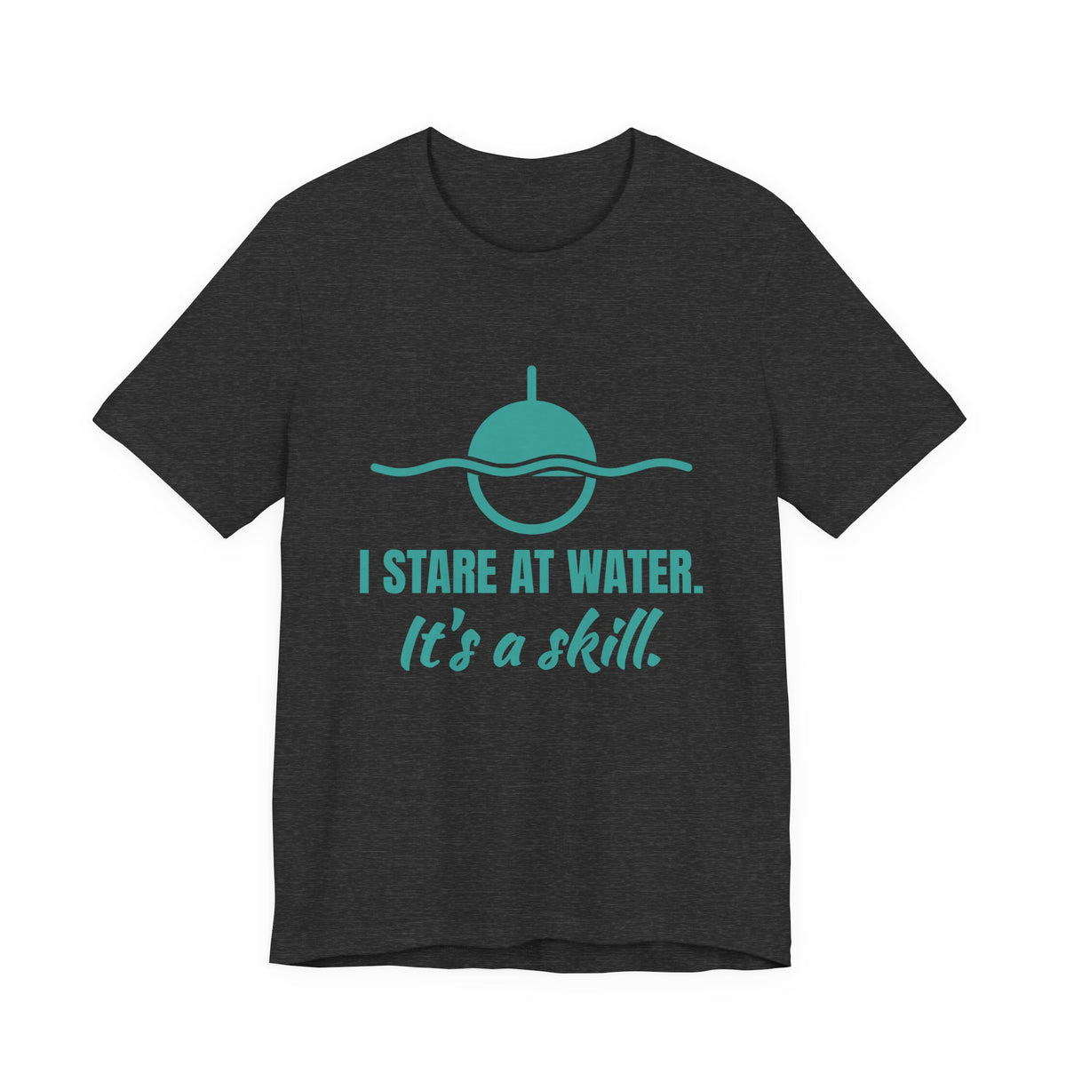 I Stare at Water. It's a Skill Tee (Teal)