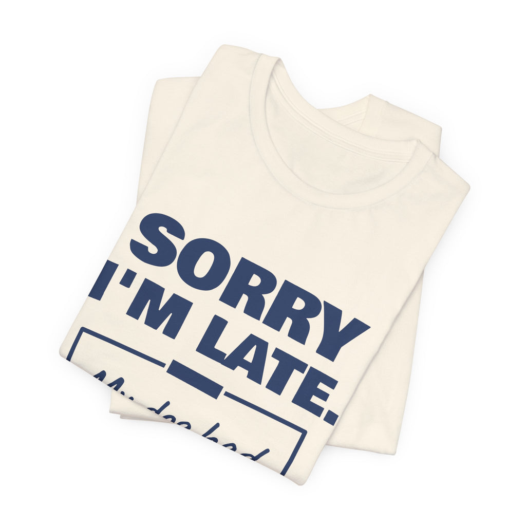Sorry I'm Late. My Dog Had Notes. Tee (Navy Blue Ink)
