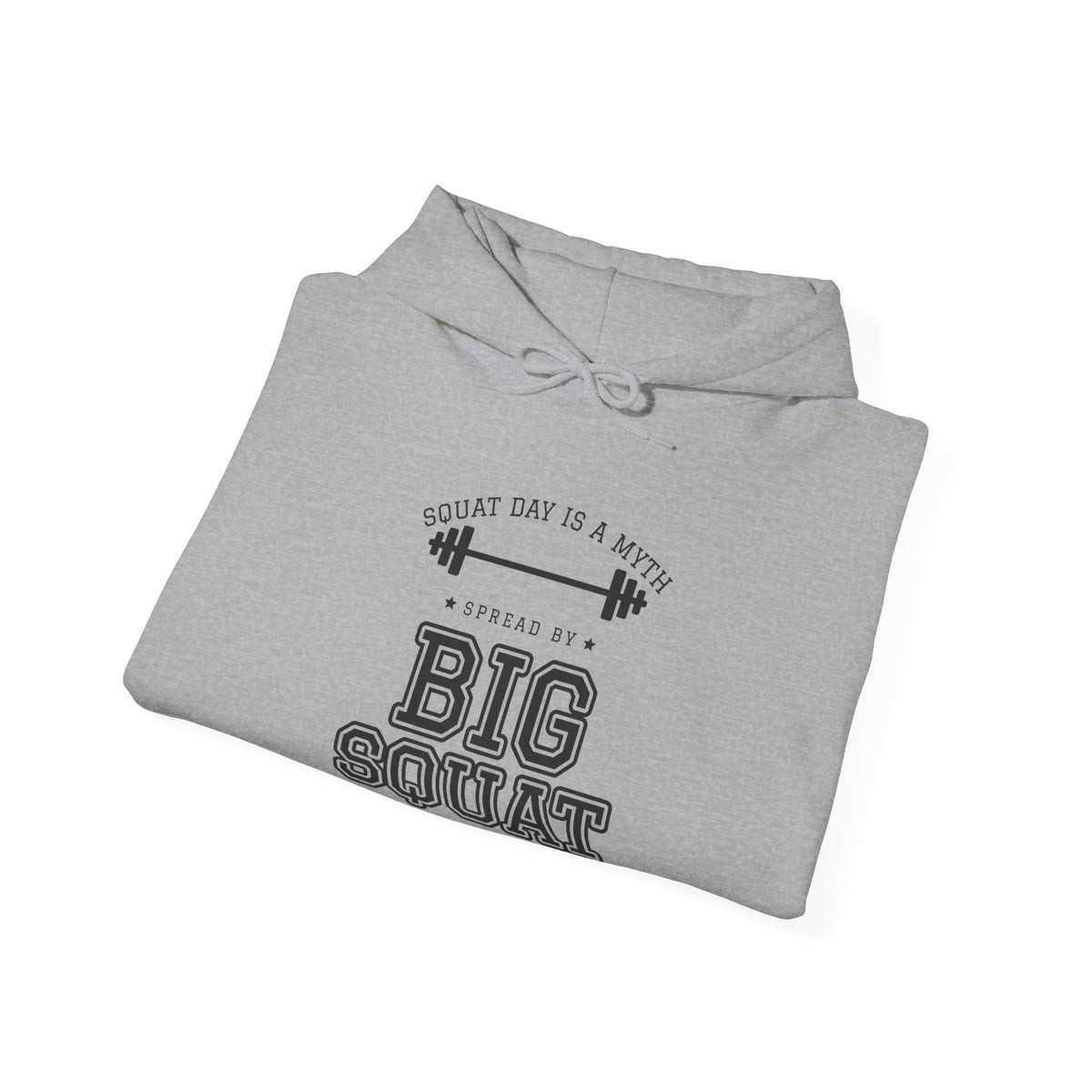 Squat Day Is a Myth Spread by Big Squat Hoodie (Light)