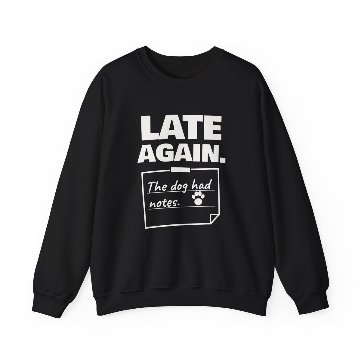 Late Again. The Dog Had Notes. Crewneck Sweatshirt (Dark)