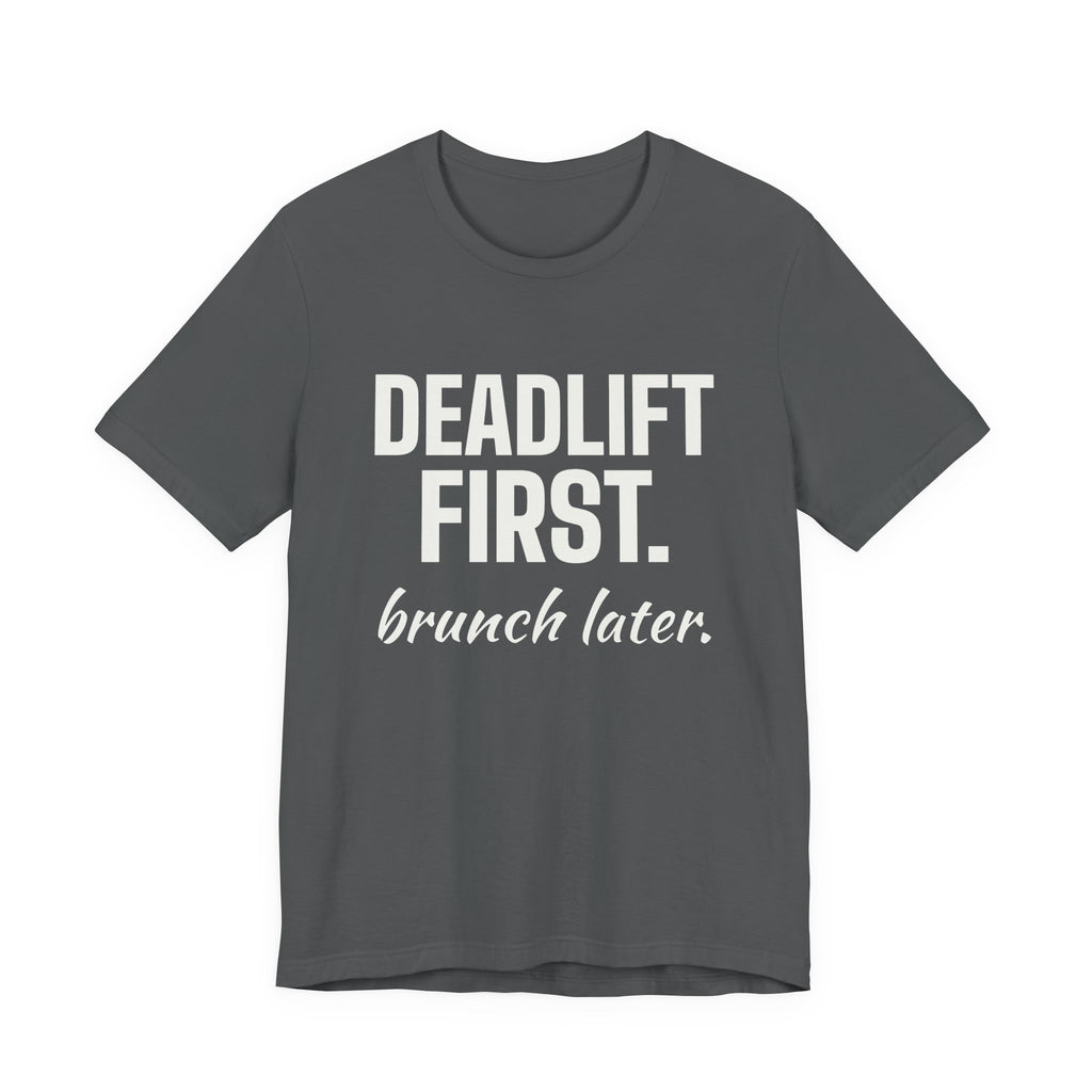 Deadlift First. Brunch Later Tee (Dark)