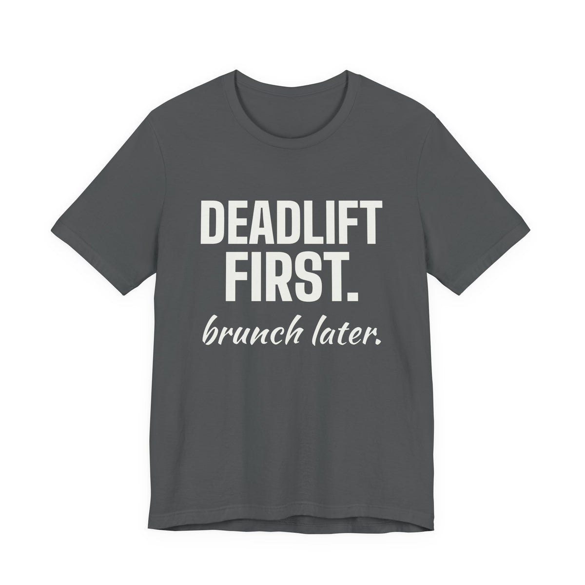 Deadlift First. Brunch Later Tee (Dark)