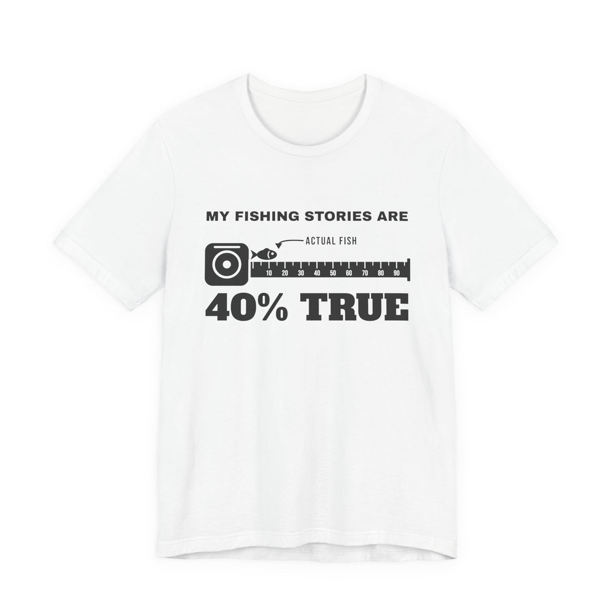 My Fishing Stories Are 40% True Tee (Light)