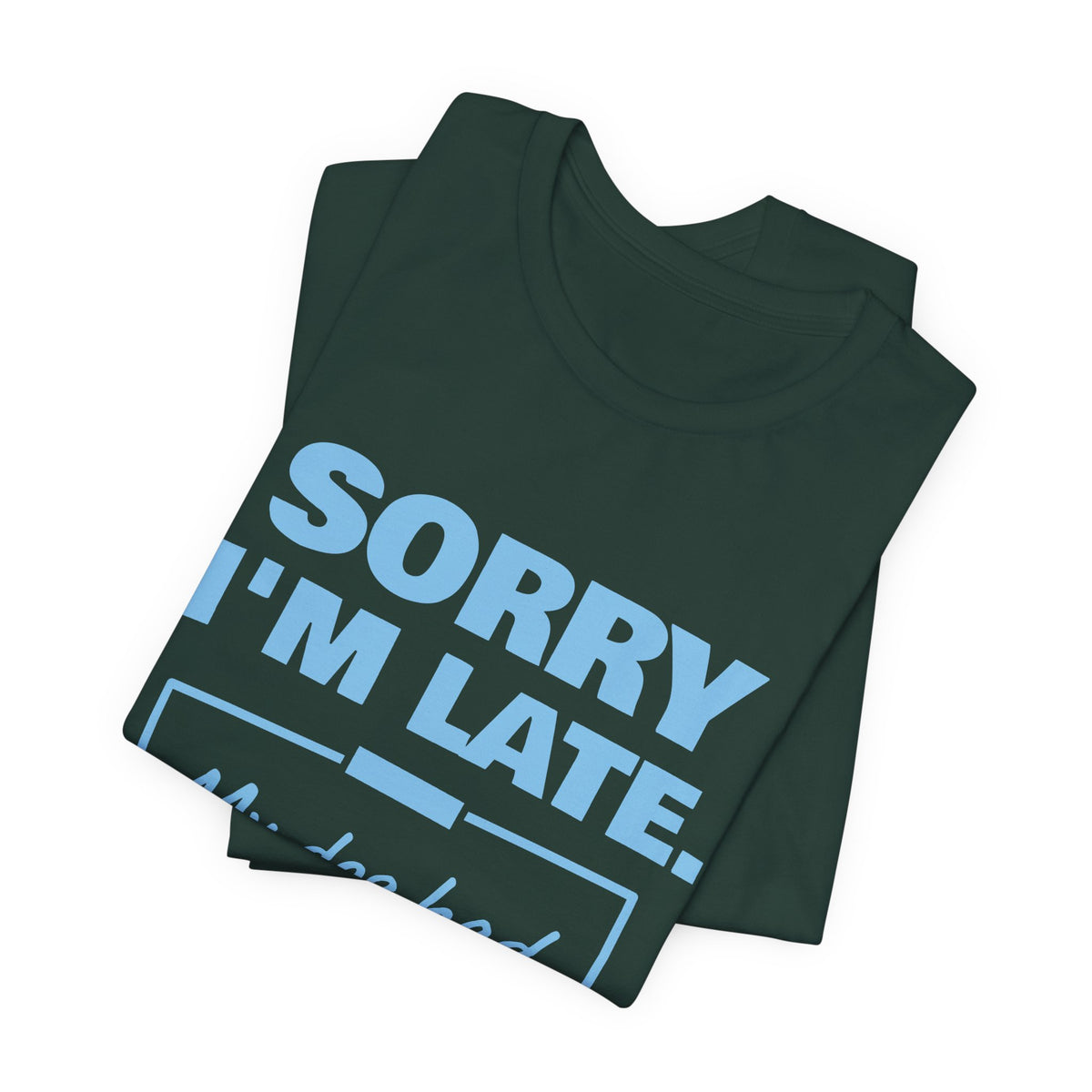 Sorry I'm Late. My Dog Had Notes. Tee (Sky Blue Ink)