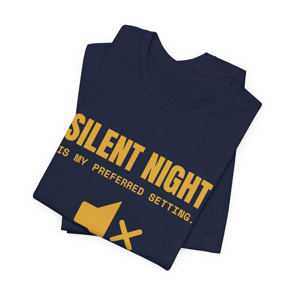 Silent Night Is My Preferred Setting Tee (Gold)