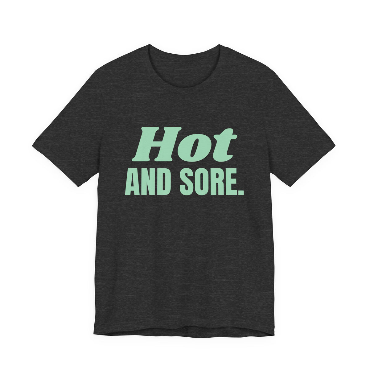 Hot and Sore Tee (Mint Green Ink)