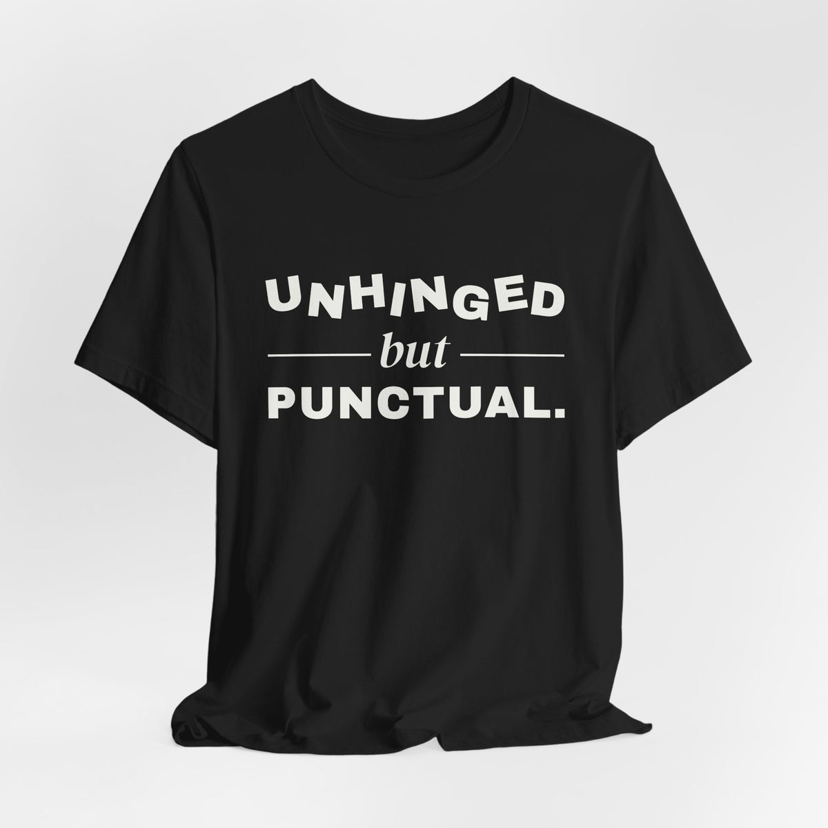 Unhinged but Punctual Tee (Dark)