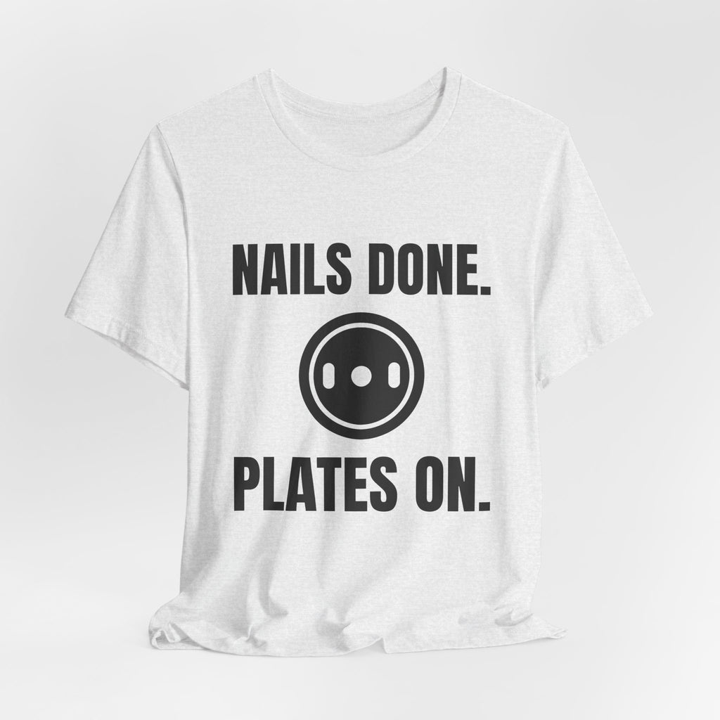 Nails Done. Plates On Tee (Light)
