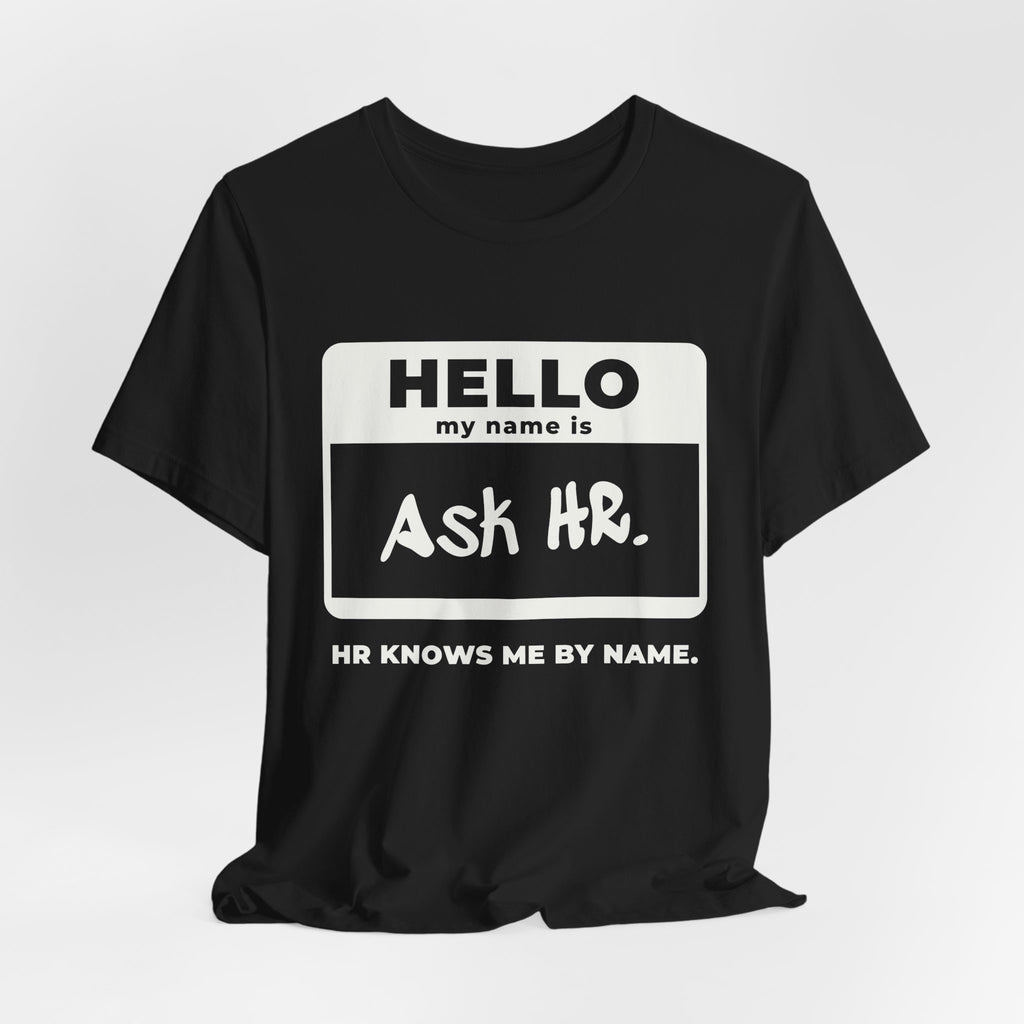HR Knows Me by Name Tee (Dark)