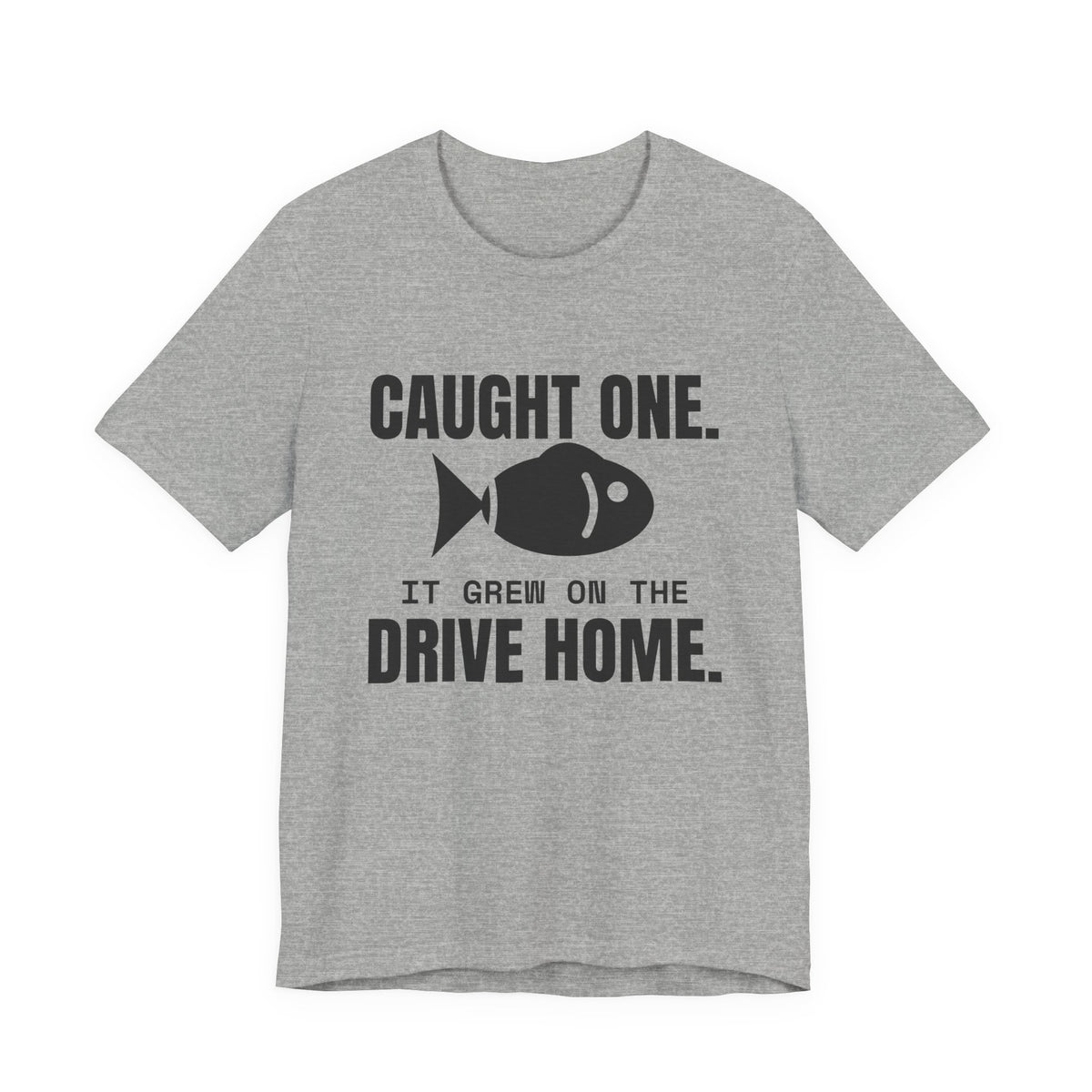 Caught One. It Grew on the Drive Home Tee (Light)