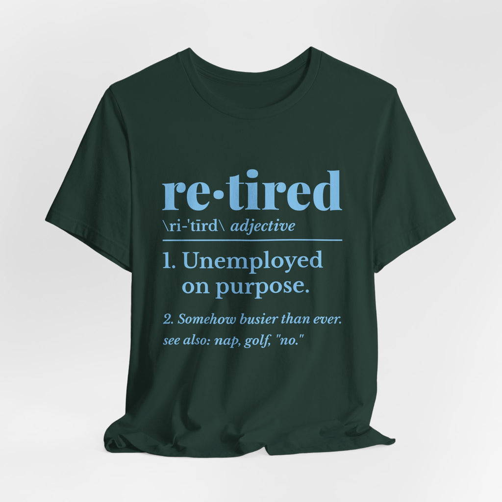 Retired: Unemployed on Purpose Tee (Sky Blue Ink)