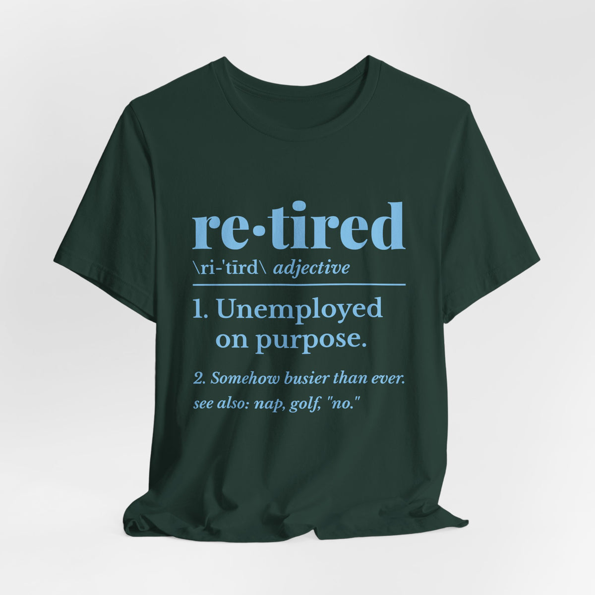 Retired: Unemployed on Purpose Tee (Sky Blue Ink)