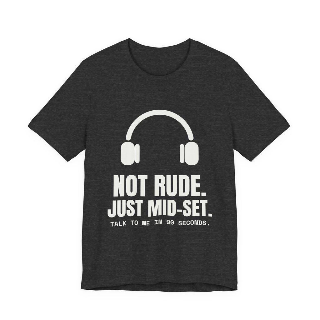 Not Rude. Just Mid-Set Tee (Dark)