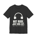 Not Rude. Just Mid-Set Tee (Dark)