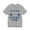 Yes, It's Heavy. No, My Back Is Fine Tee (Navy Blue Ink)